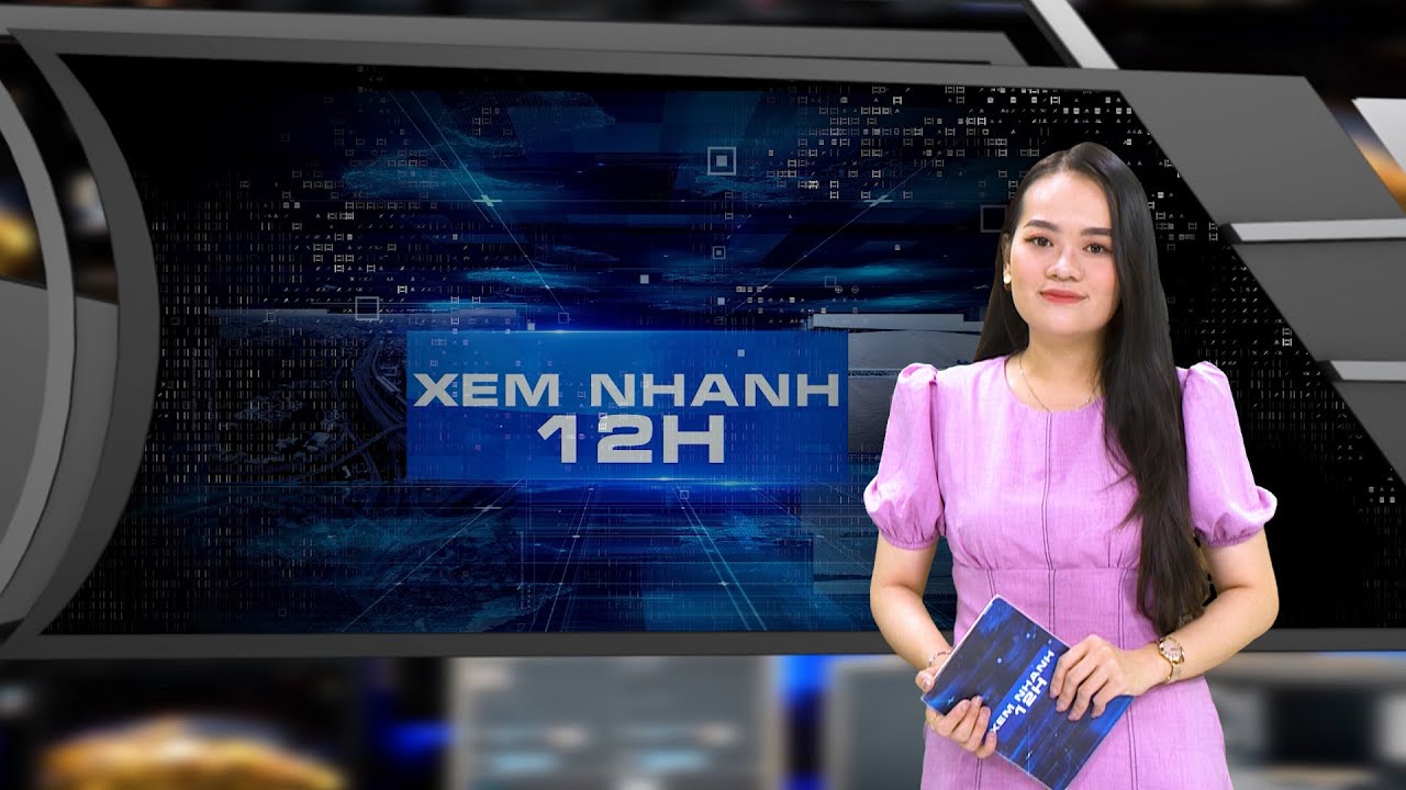 Đón xem bản tin XEM NHANH 12H ngày 14/2