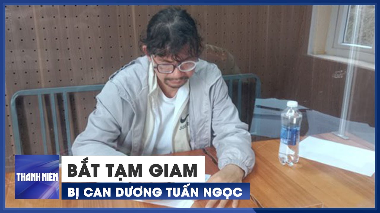 Lâm Đồng: Bắt tạm giam bị can Dương Tuấn Ngọc