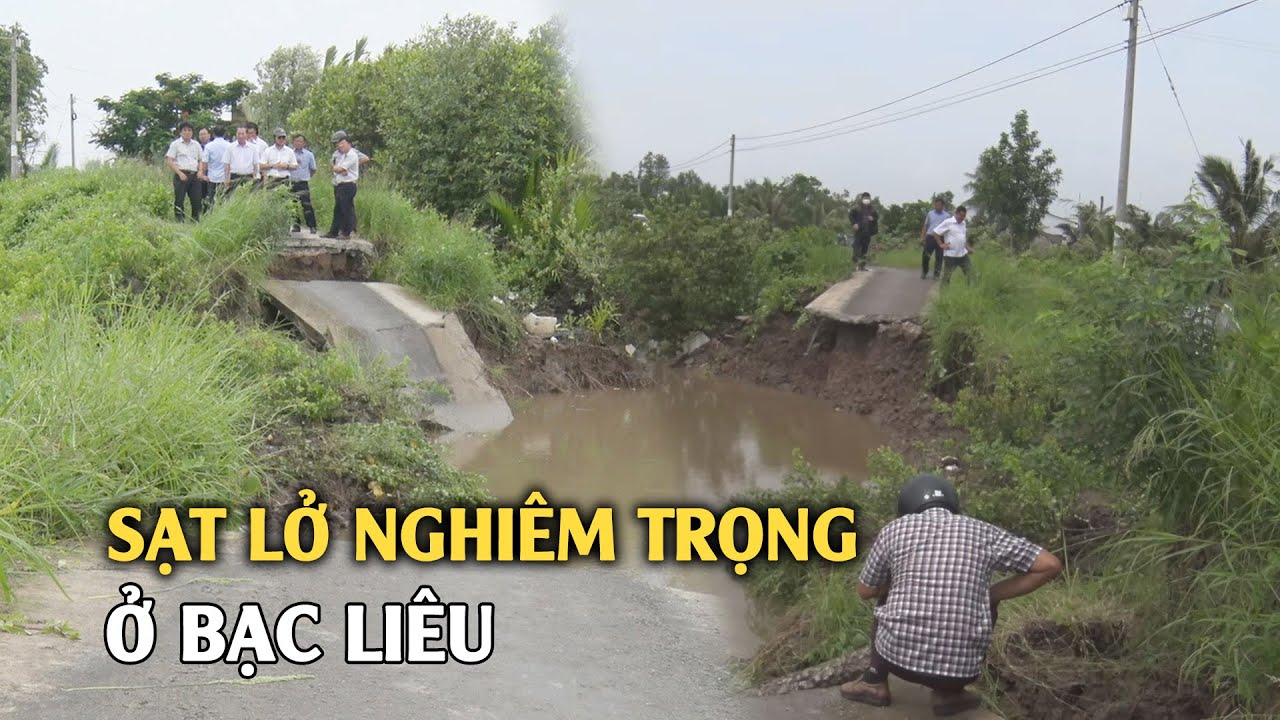 Bạc Liêu Sạt lở nghiêm trọng, tuyến đường bị chia cắt hoàn toàn