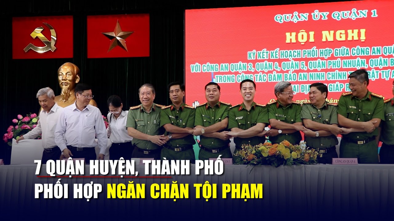 7 quận huyện, thành phố ở TP HCM phối hợp ngăn chặn tội phạm