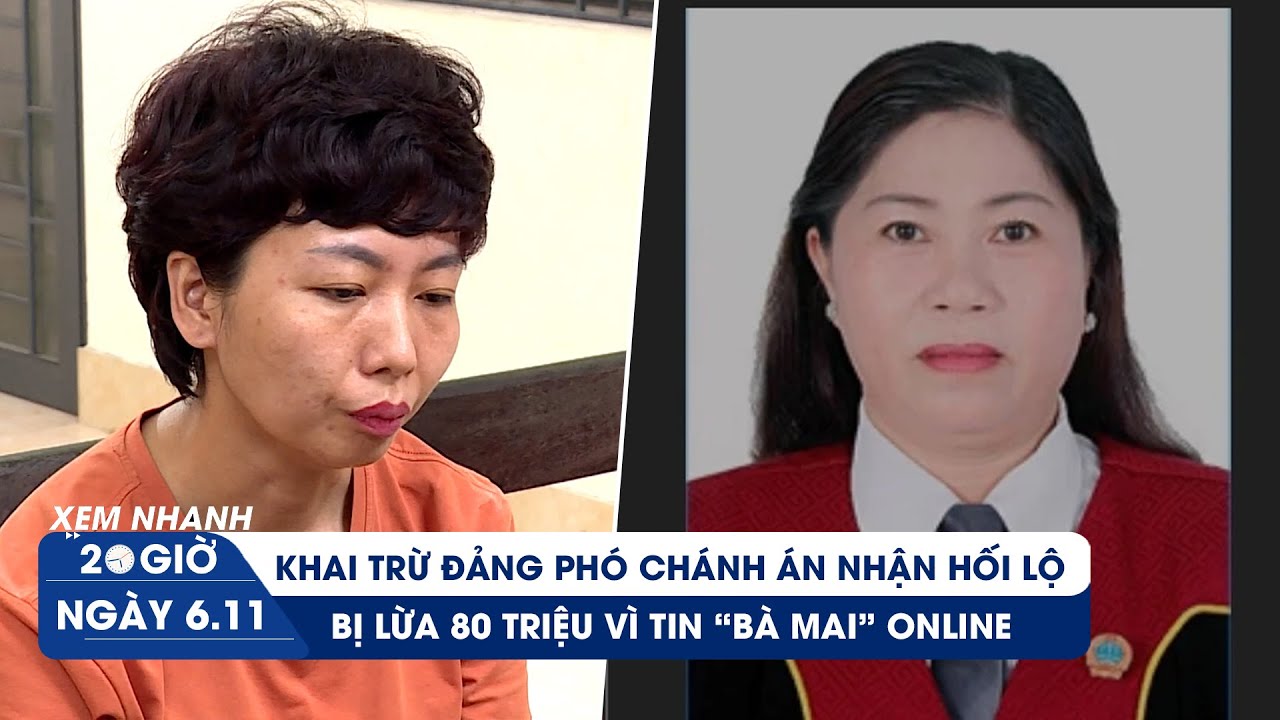 XEM NHANH 20H ngày 6/11: Khai trừ Đảng phó chánh án nhận hối lộ | Bị lừa vì "bà mai" dỏm online