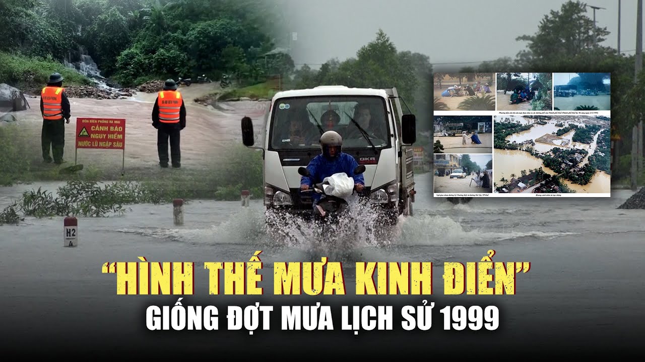 Miền Trung chịu “hình thế mưa kinh điển”, giống với đợt mưa lịch sử năm 1999