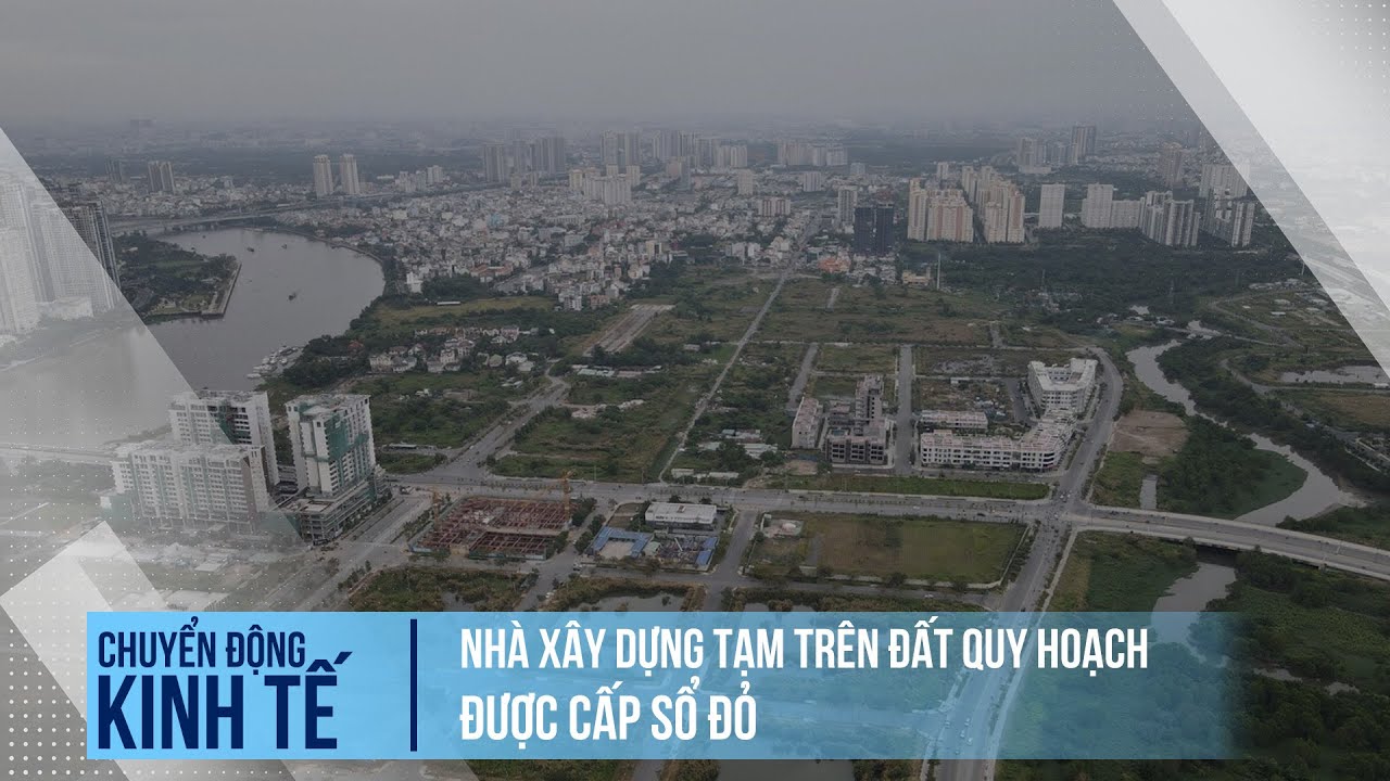 Nhà xây dựng tạm trên đất quy hoạch được cấp sổ đỏ | Chuyển động kinh tế