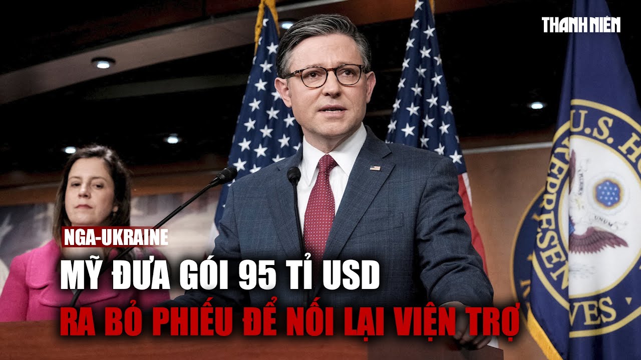 Hạ viện Mỹ đưa gói 95 tỉ USD ra bỏ phiếu để nối lại viện trợ cho Ukraine, Israel