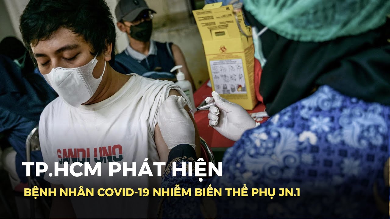 TP.HCM phát hiện bệnh nhân Covid-19 nhiễm biến thể phụ JN.1