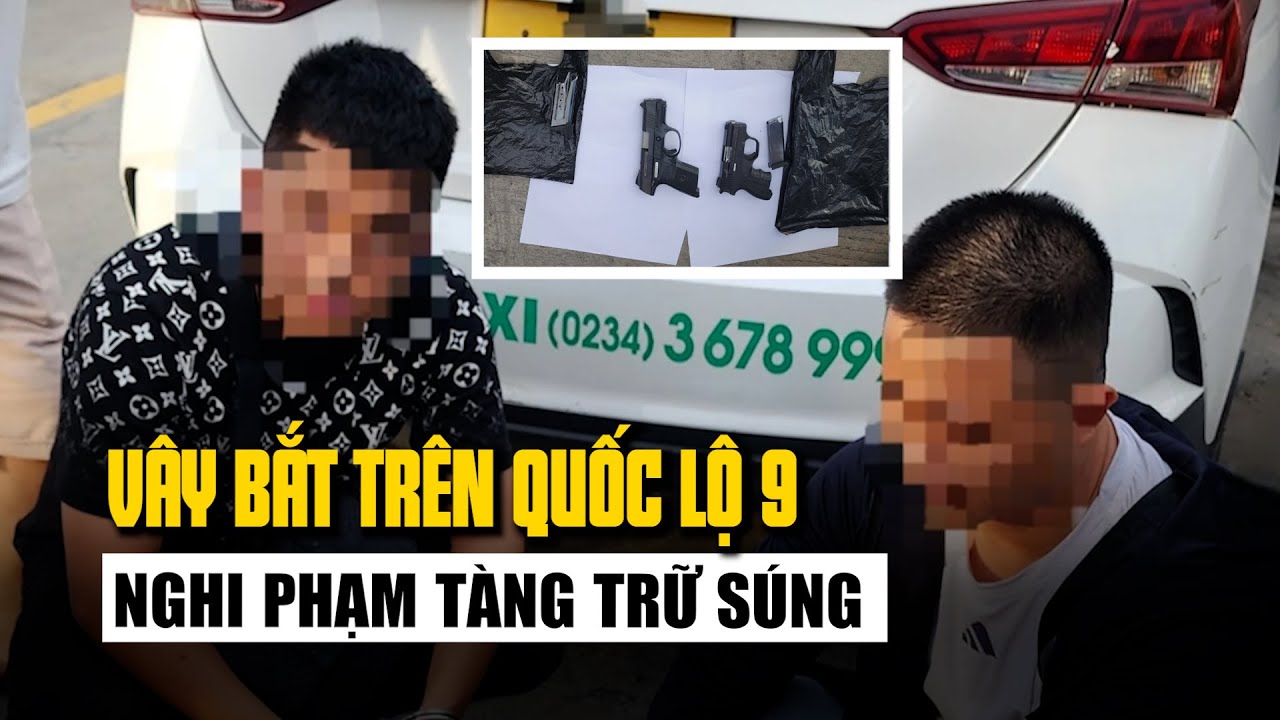 Cận cảnh vây bắt 2 nghi phạm tàng trữ súng trên Quốc lộ 9