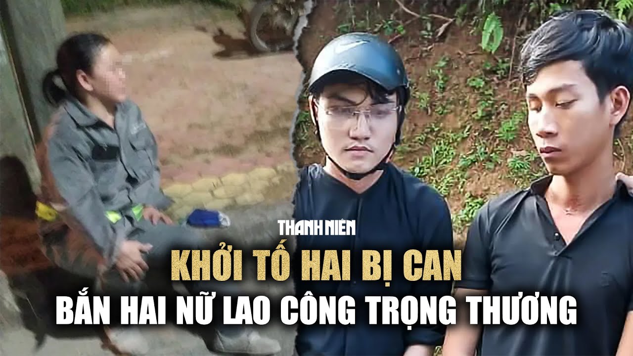 Khởi tố hai bị can bắn hai nữ lao công trọng thương