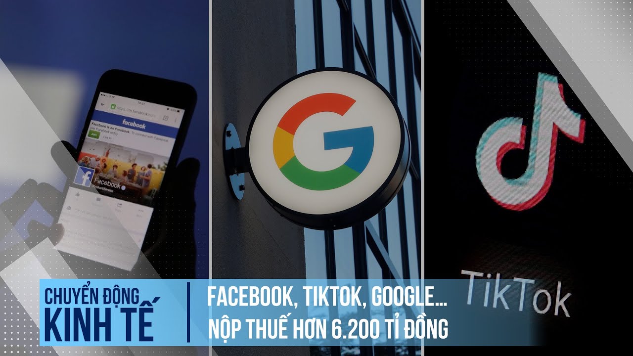 Facebook, TikTok, Google... nộp thuế hơn 6.200 tỉ đồng