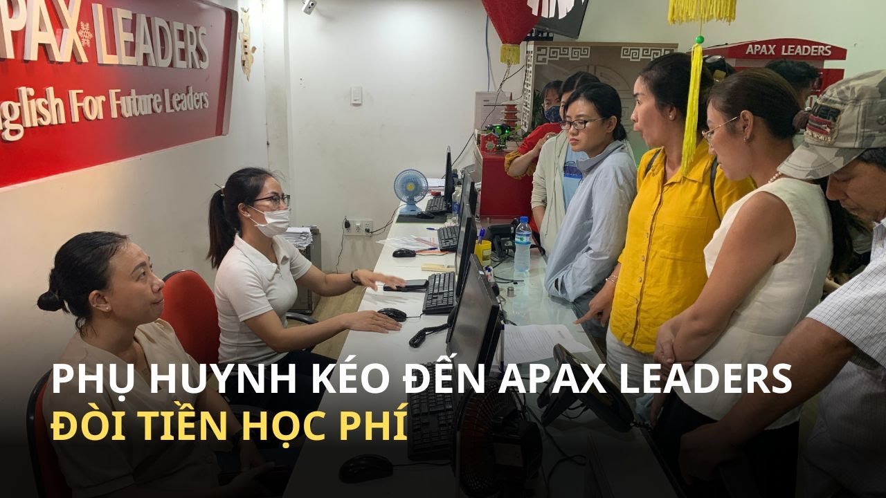 Tiếp tục lỡ hẹn trả học phí, phụ huynh kéo đến Trung tâm Anh ngữ Apax Leaders chất vấn nhân viên