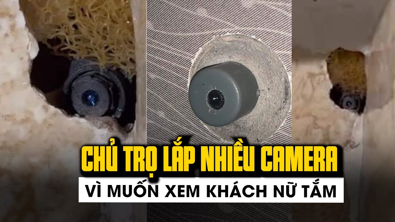 Chủ nhà trọ lắp nhiều camera giấu kín vì muốn xem khách nữ tắm