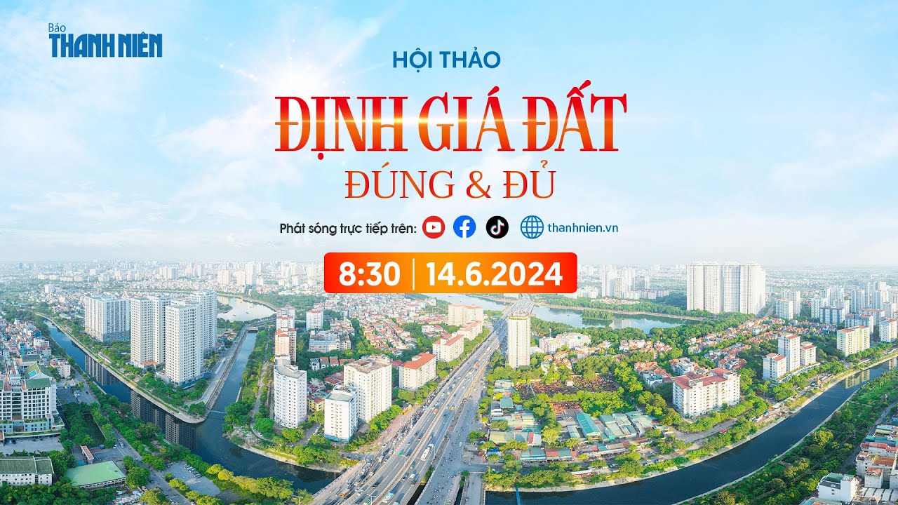 🔴 TRỰC TUYẾN: Hội thảo "Định giá Đất, đúng và đủ"