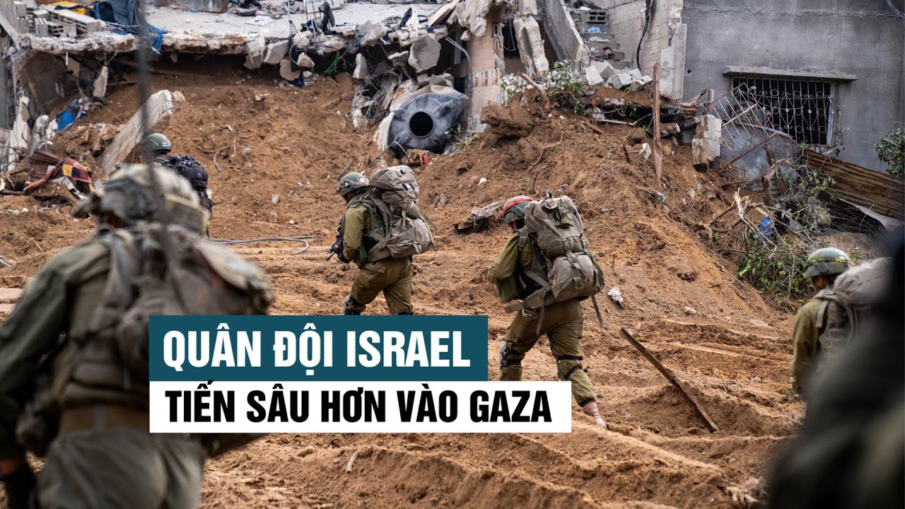 Quân đội Israel tiến sâu hơn vào Gaza