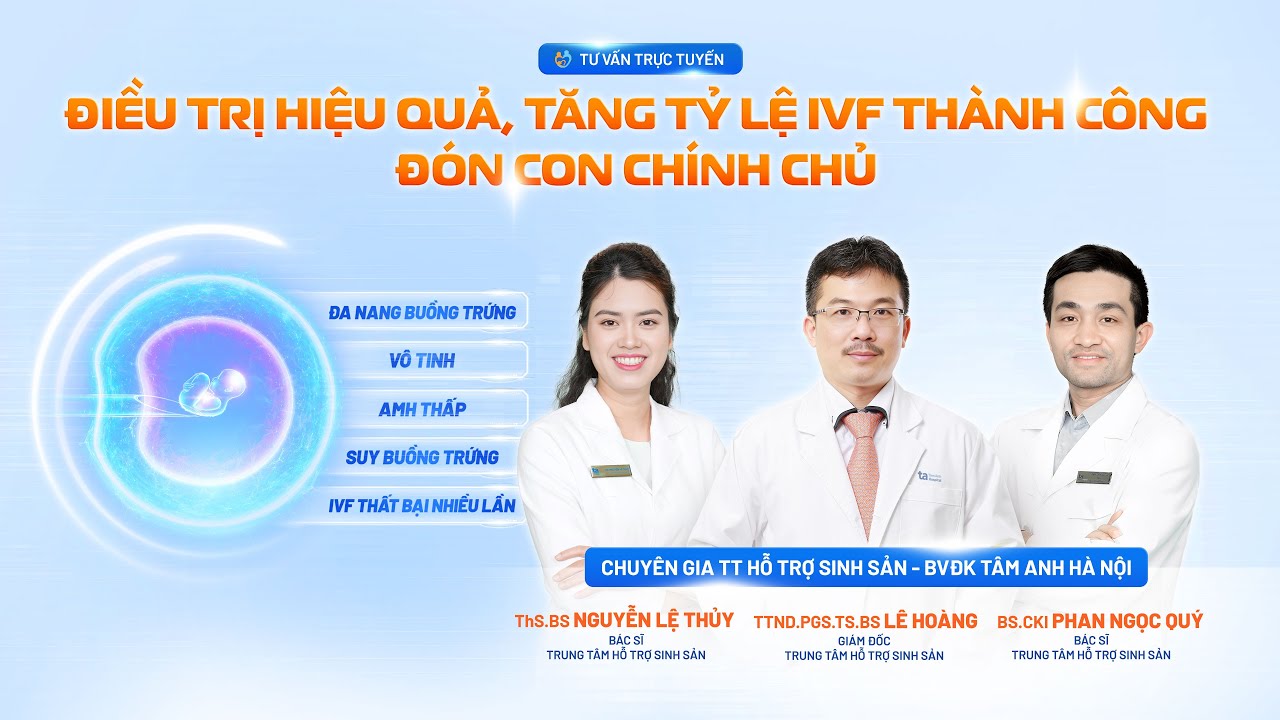 🔴 TRỰC TIẾP: Điều trị hiệu quả, tăng tỷ lệ IVF thành công đón con “chính chủ”