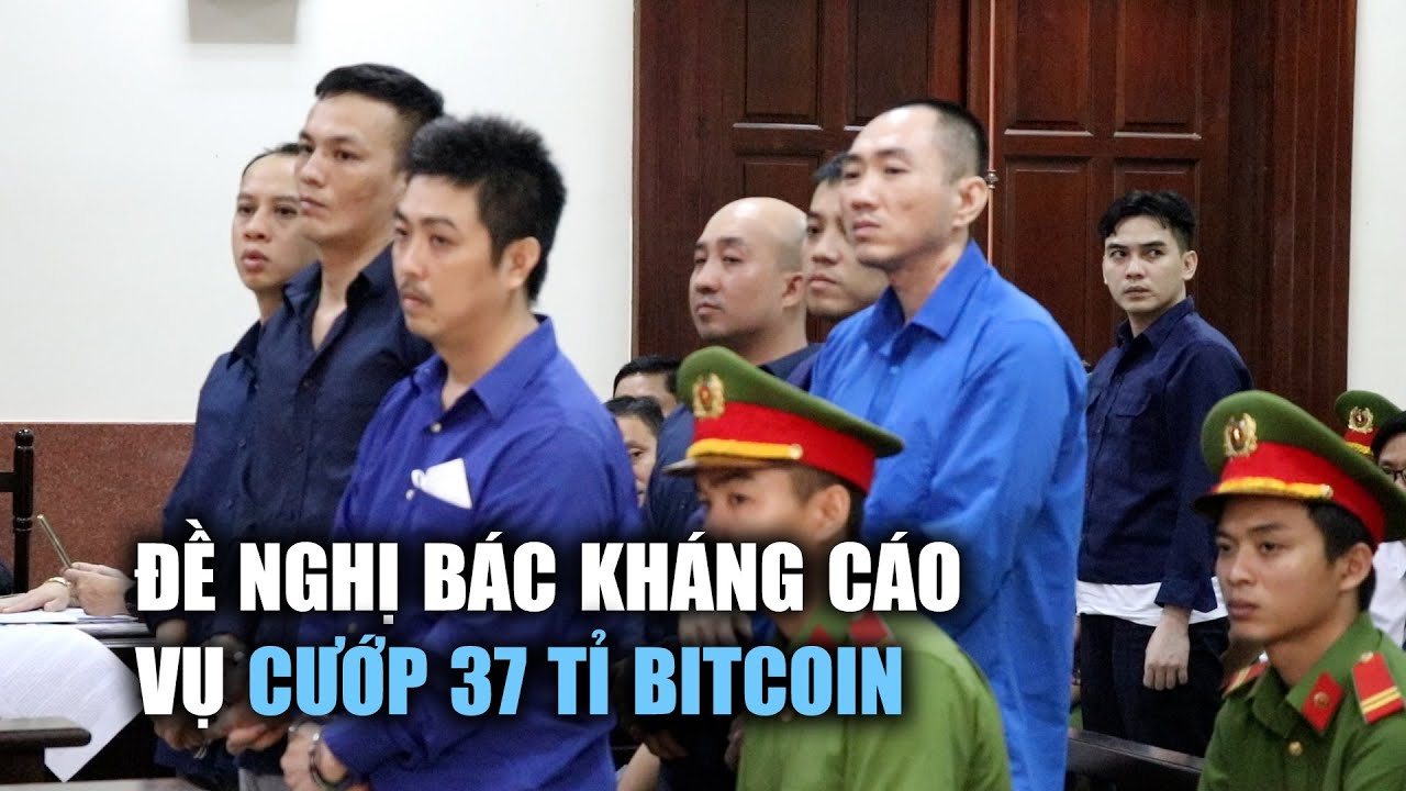 Đề nghị bác toàn bộ kháng cáo vụ cướp 37 tỉ Bitcoin trên cao tốc