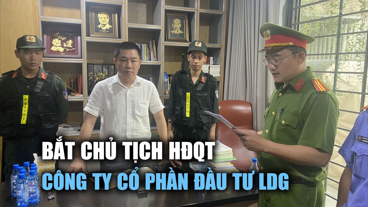 Bắt Chủ tịch HĐQT Công ty Cổ phần Đầu tư LDG ở Đồng Nai