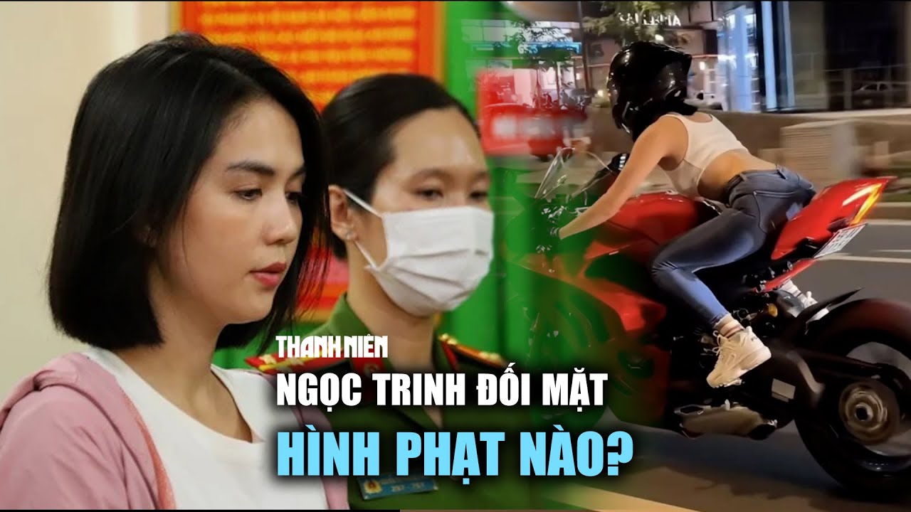 Bất chấp để câu view, Ngọc Trinh bị khởi tố khung hình phạt nào?