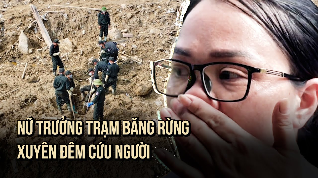 Sạt lở thảm khốc ở Nậm Tông (Lào Cai): Nỗi đau nữ trưởng trạm băng rừng cứu người