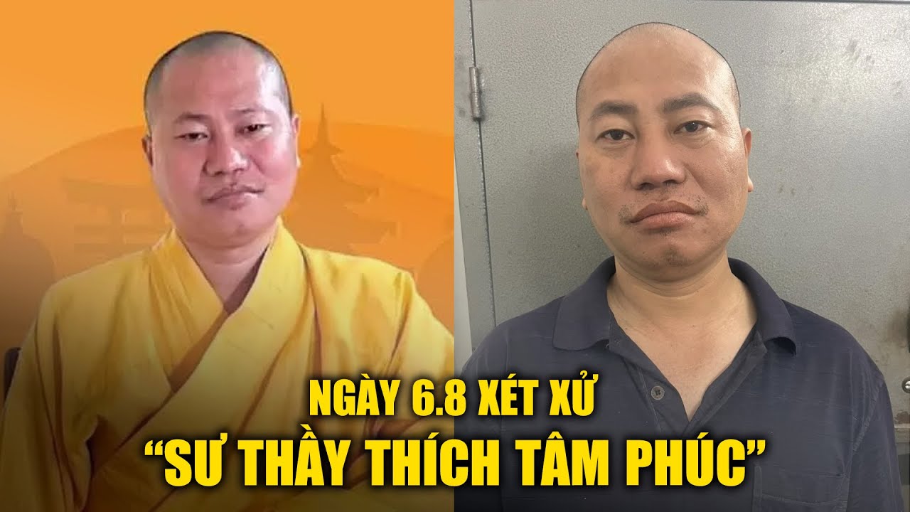 Ngày 6/8 xét xử 'sư thầy Thích Tâm Phúc' tội lừa đảo và dùng tài liệu giả