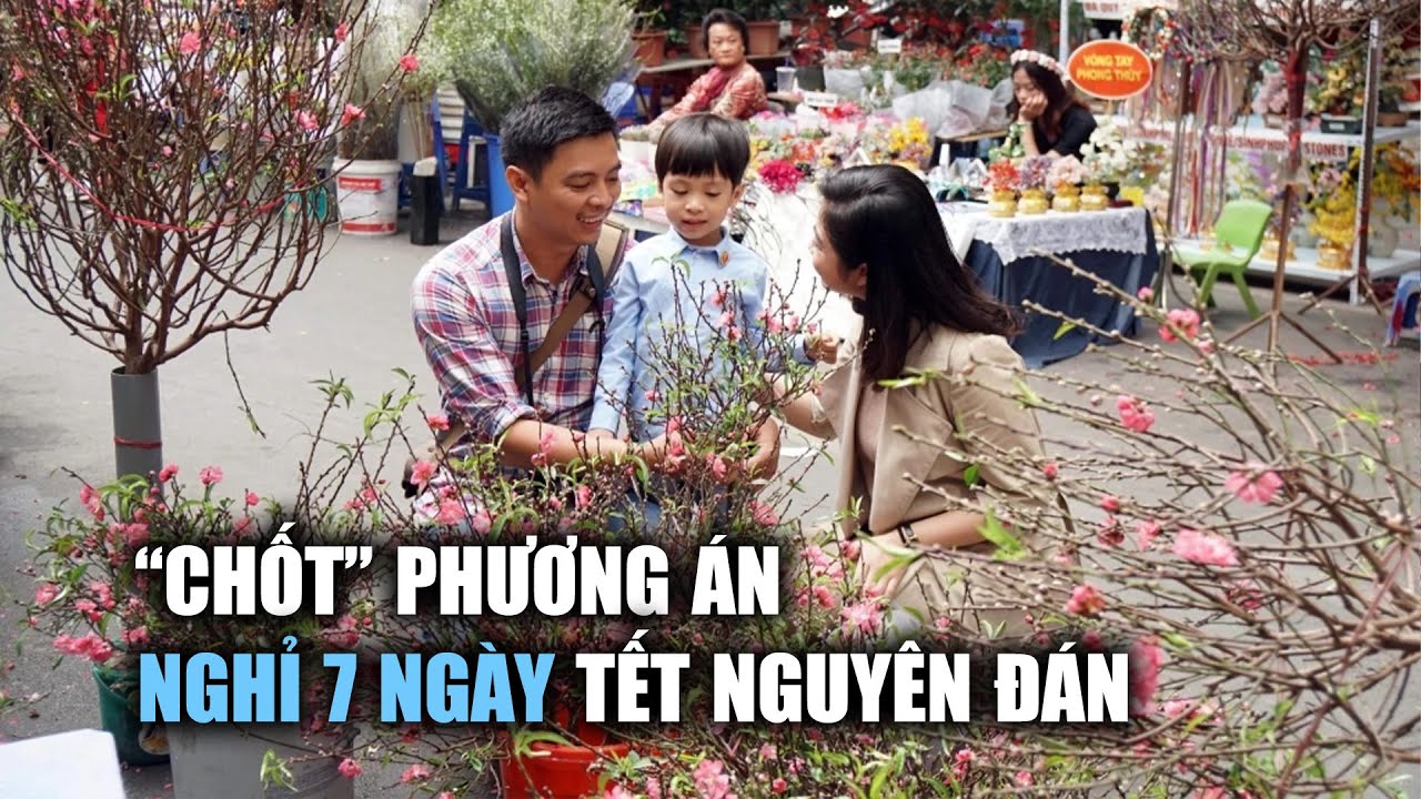 “Chốt” phương án nghỉ 7 ngày Tết Nguyên đán Giáp Thìn