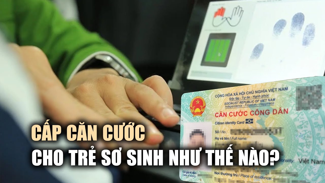 Trẻ sơ sinh được cấp căn cước như thế nào?