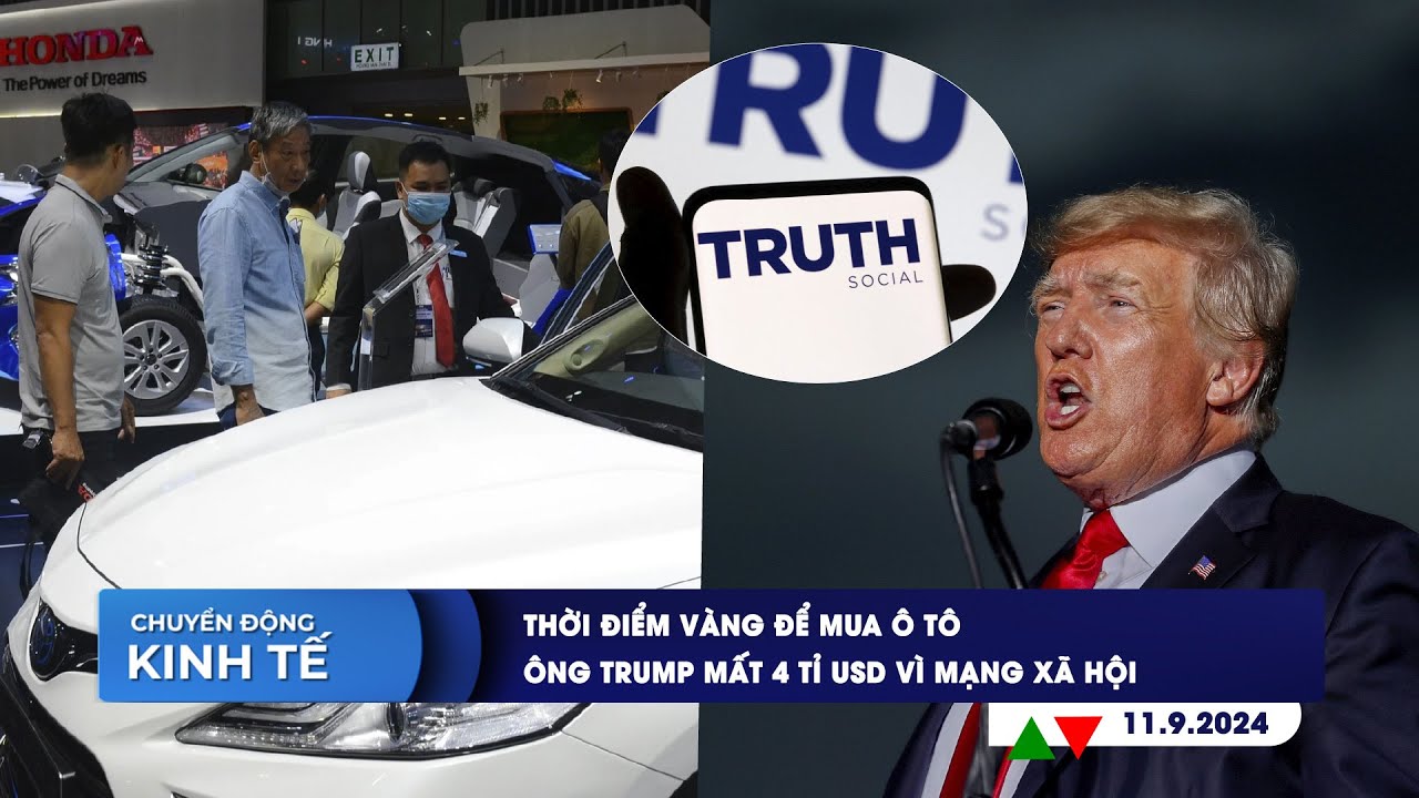 CHUYỂN ĐỘNG KINH TẾ ngày 11/9: Thời điểm vàng để mua ô tô | Ông Trump mất 4 tỉ USD vì mạng xã hội