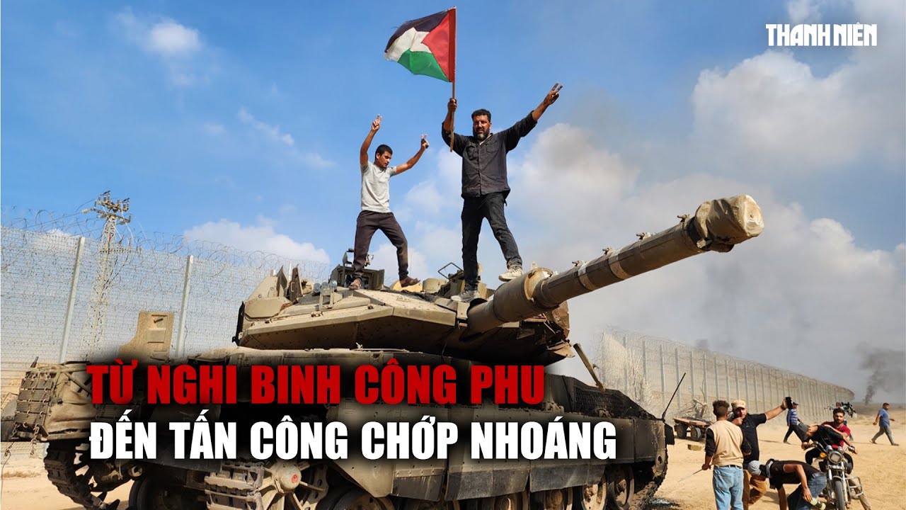 Chiến dịch của Hamas ở Israel: Từ nghi binh công phu đến tấn công chớp nhoáng