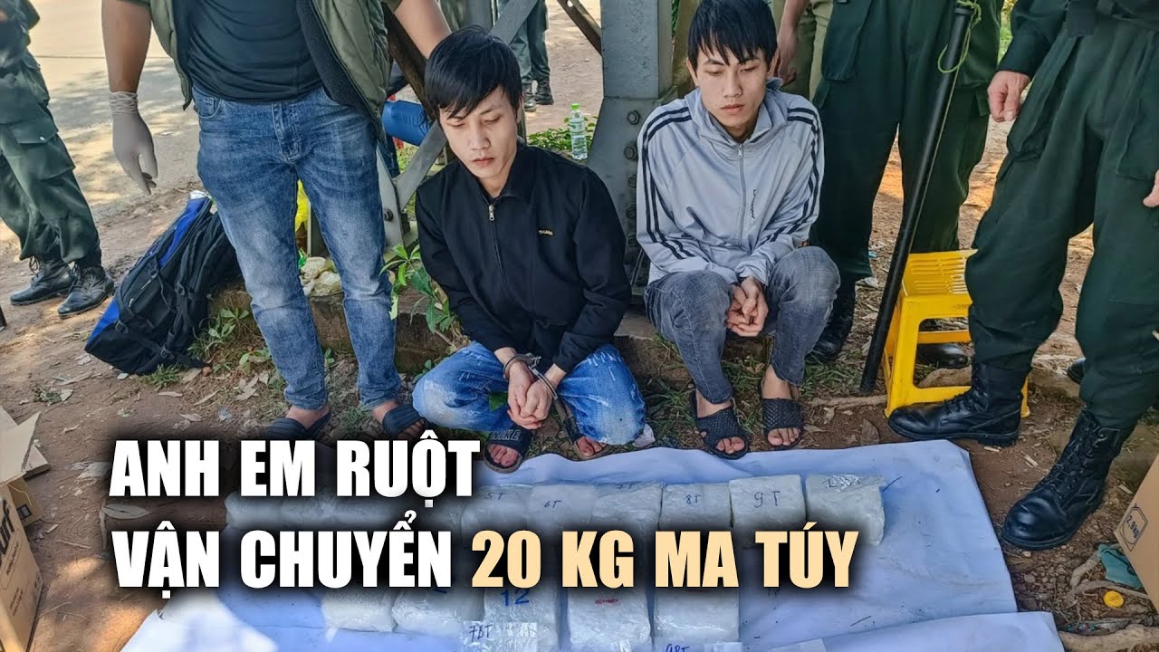 Anh em ruột vận chuyển thuê 20 kg ma túy, nhận 60 triệu tiền công