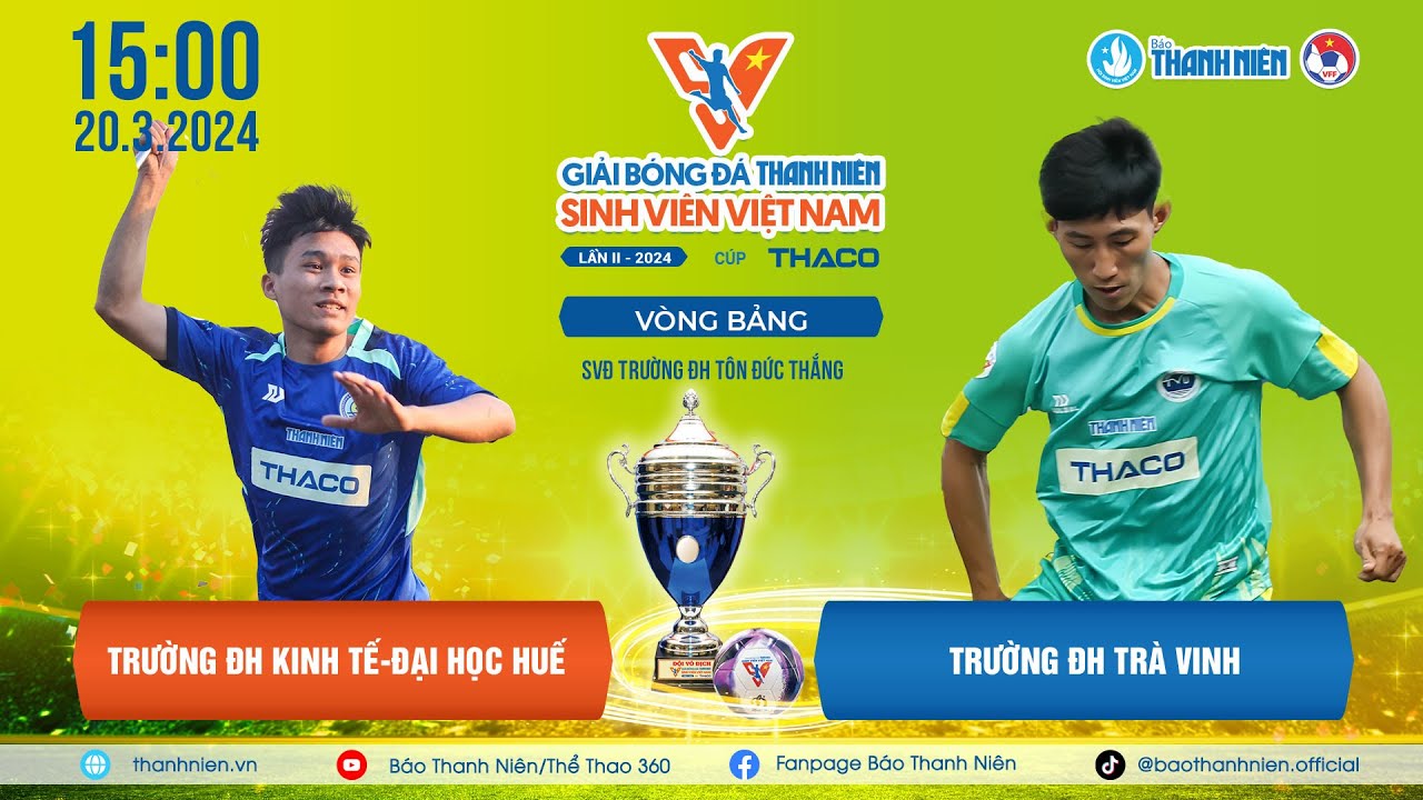 ĐH Kinh tế-Đại học Huế (HCE) - ĐH Trà Vinh (TVU) | Bảng B VCK TNSV THACO Cup 2024