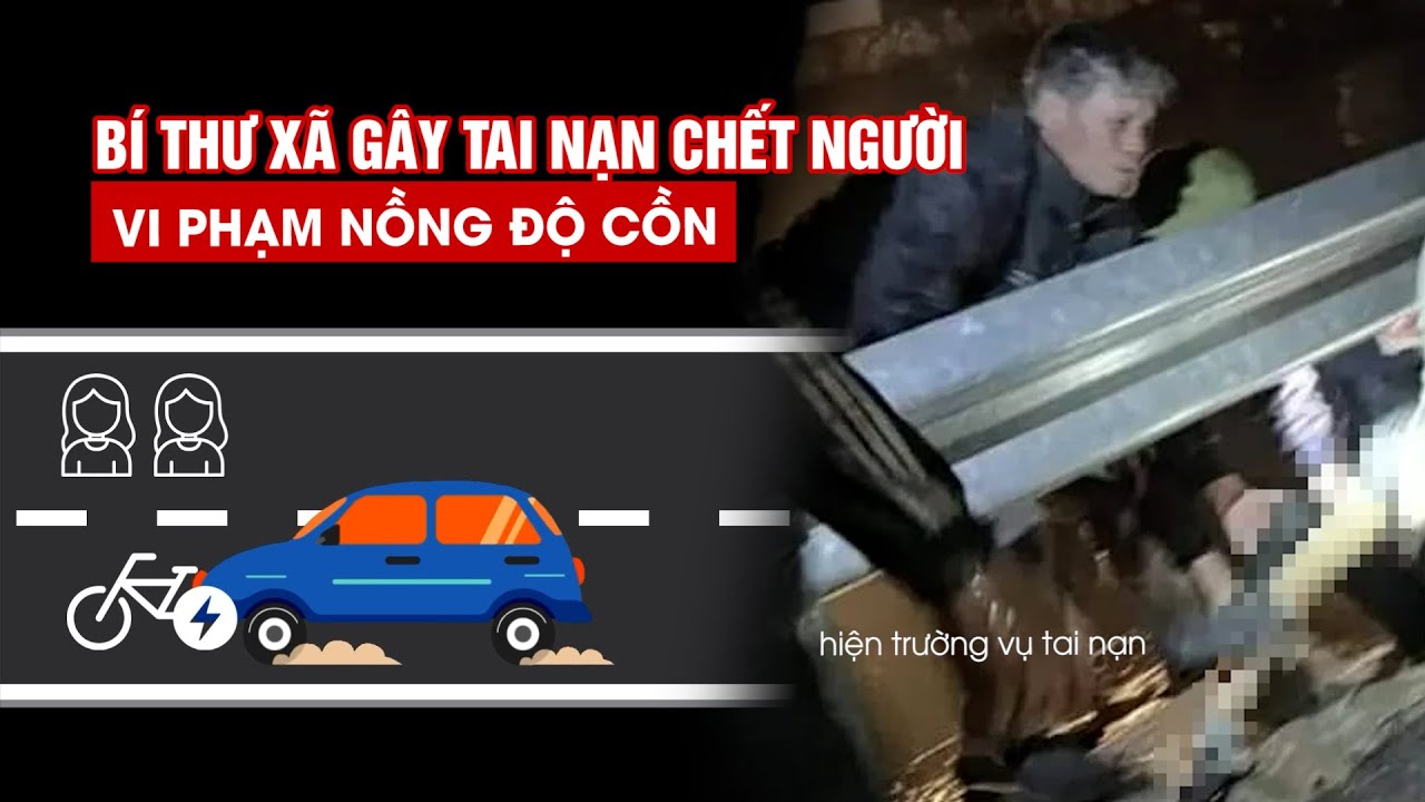 Khởi tố bí thư xã uống rượu gây tai nạn khiến 2 nữ sinh tử vong