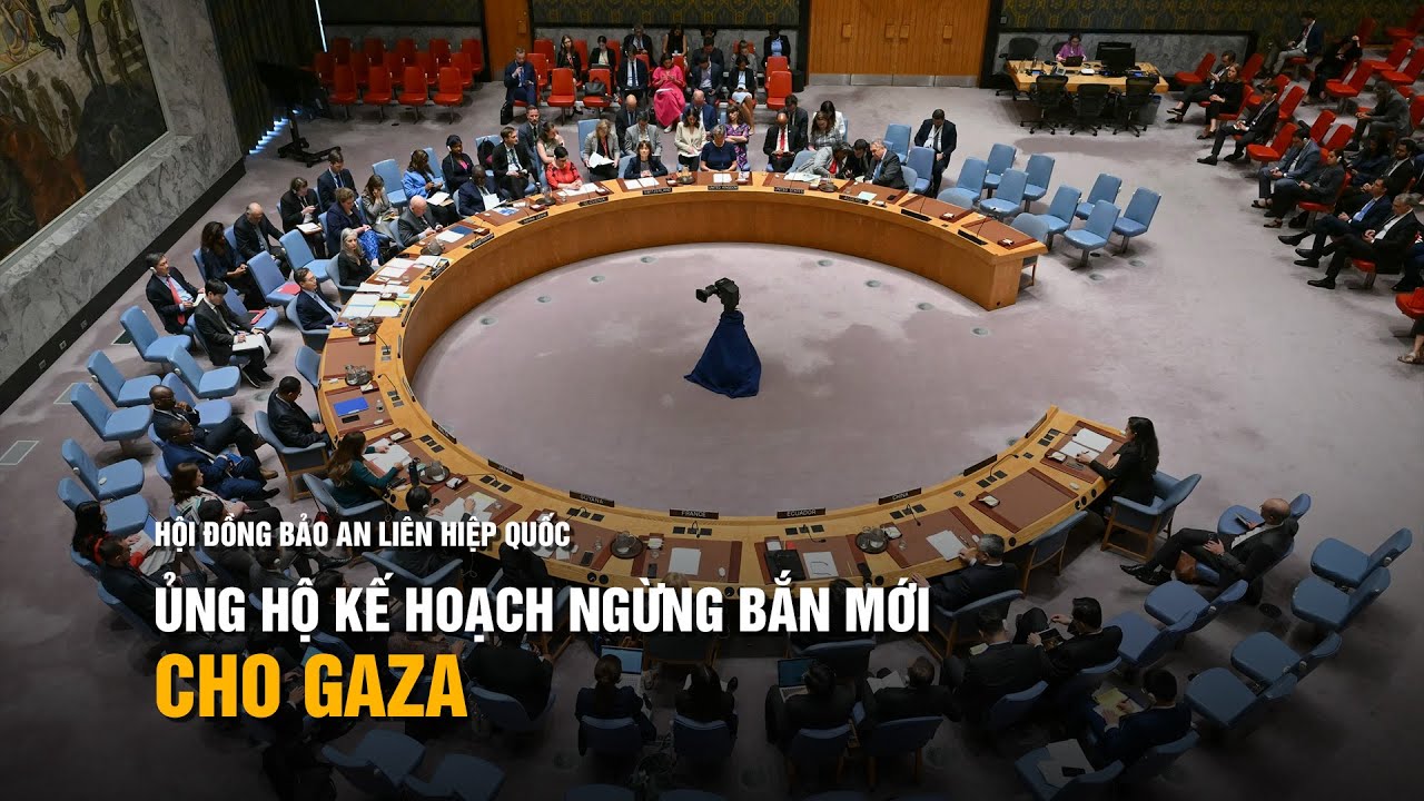 Hội đồng Bảo an ủng hộ kế hoạch ngừng bắn mới cho Gaza