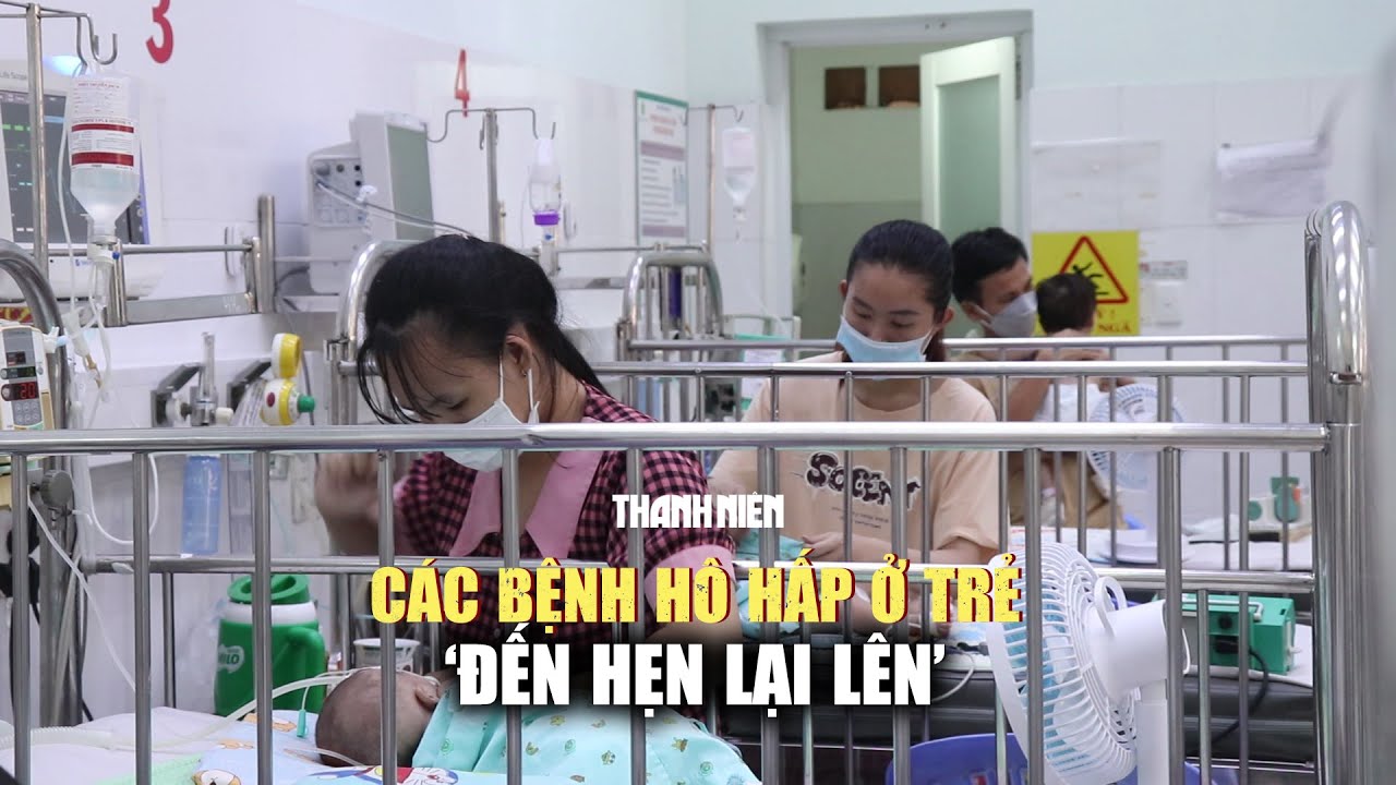 Các bệnh hô hấp ở trẻ nhỏ "đến hẹn lại lên": Cần theo dõi và xử lý kịp thời