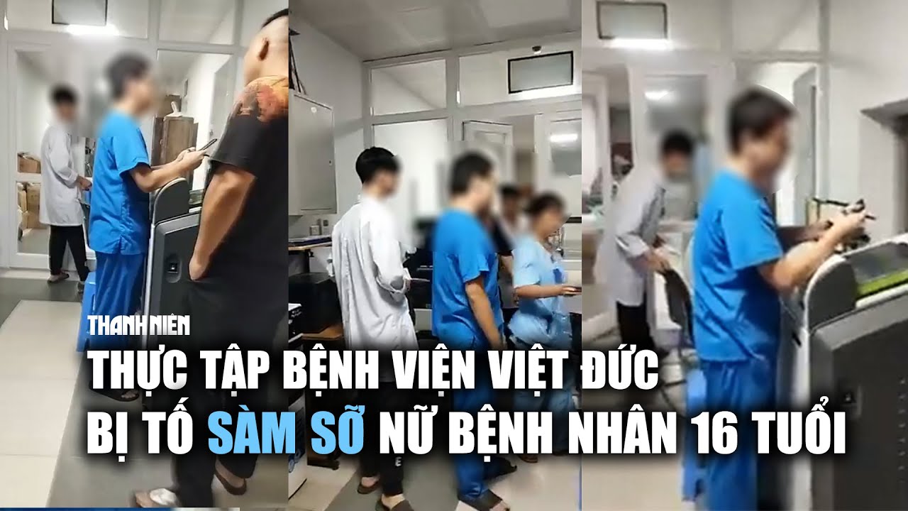 Nhân viên thực tập Bệnh viện Việt Đức bị tố sàm sỡ nữ bệnh nhân 16 tuổi