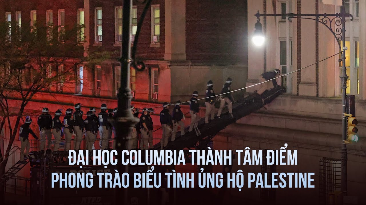 Đại học "tinh hoa" Columbia vì sao thành tâm điểm phong trào biểu tình ủng hộ Palestine?