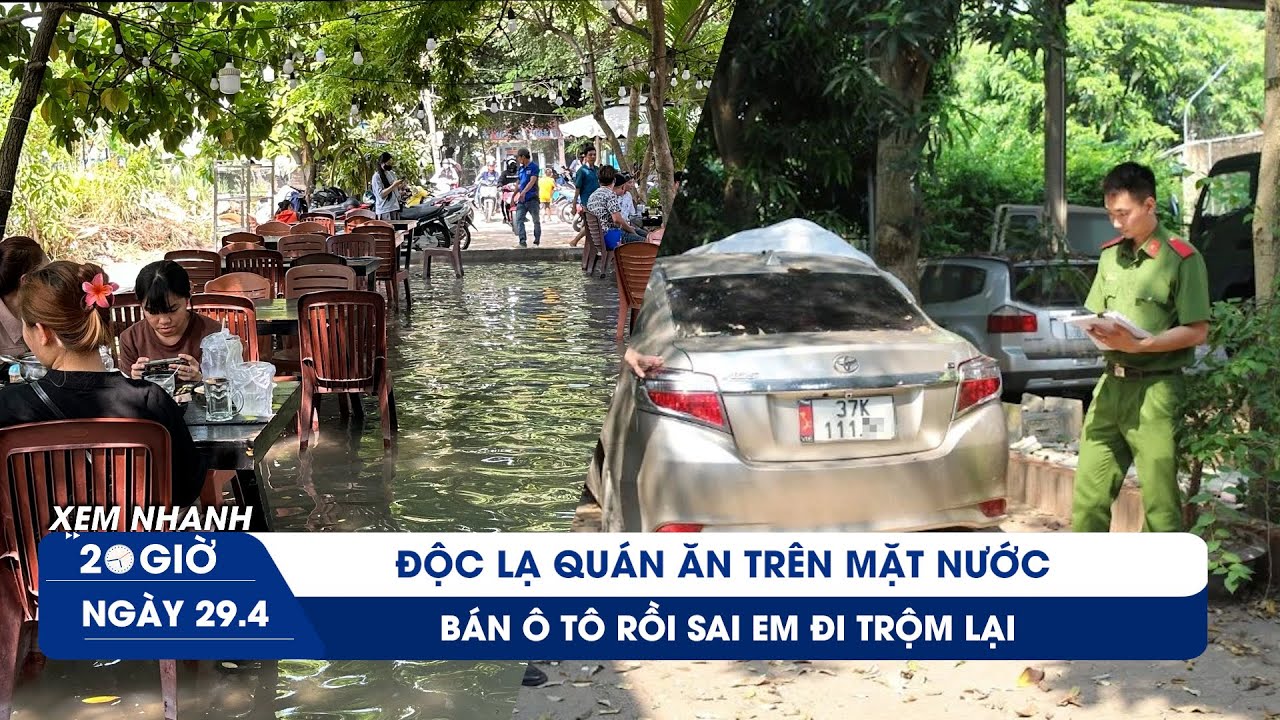 XEM NHANH 20H 29/4: Độc lạ quán ăn trên mặt nước ở TP.HCM | Bán ô tô rồi sai em đi trộm lại