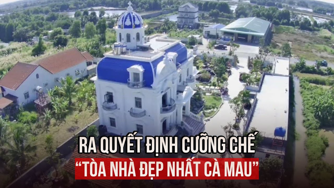 Ra quyết định cưỡng chế "tòa nhà đẹp nhất Cà Mau"