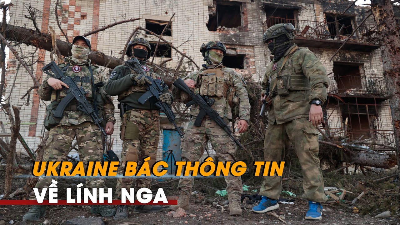 Tin tức Nga - Ukraine | Chỉ huy lữ đoàn Ukraine bác thông tin lính Nga trang bị kém ở Bakhmut