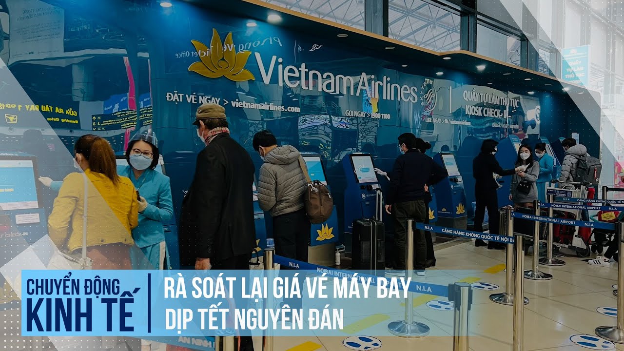 Rà soát lại giá vé máy bay dịp Tết Nguyên đán | Chuyển động kinh tế