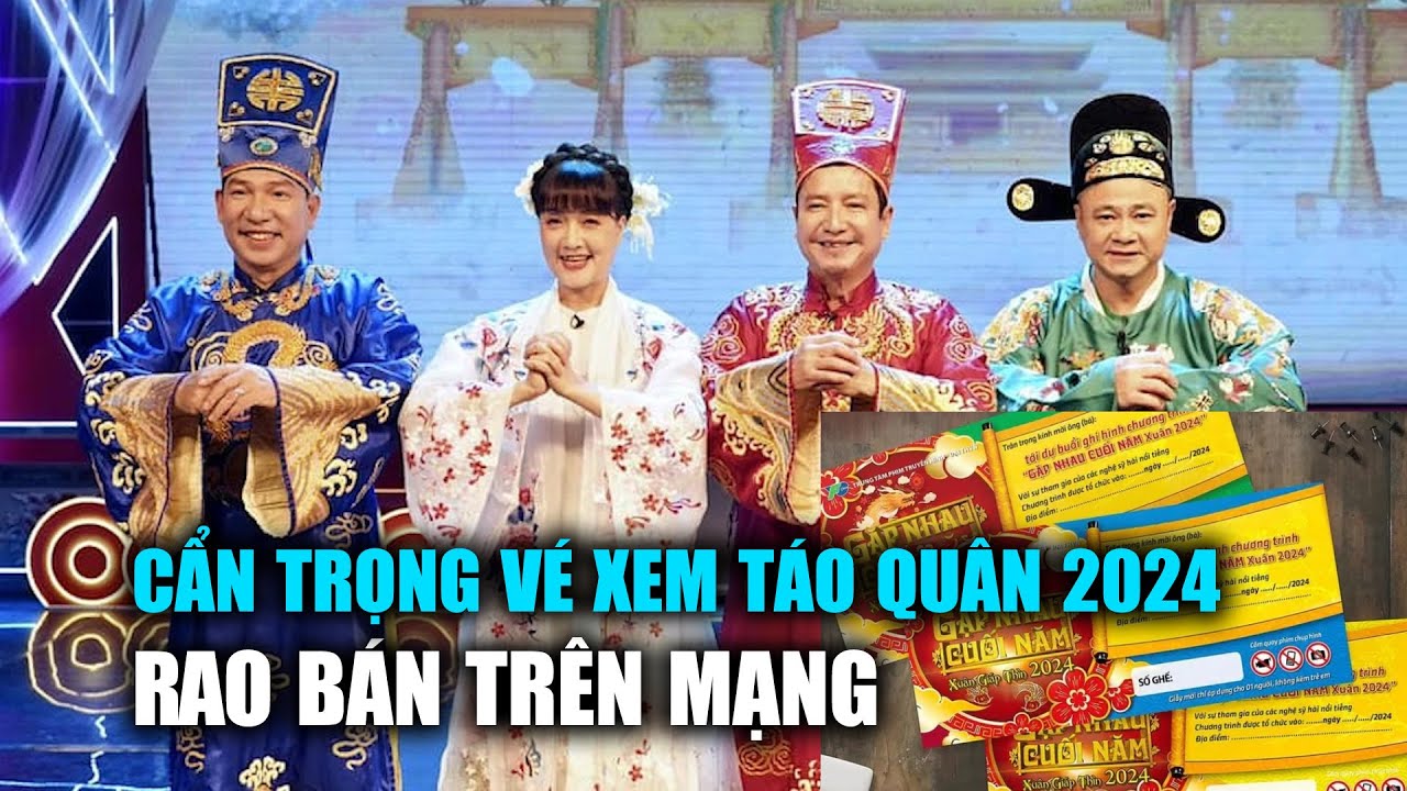 VTV cảnh báo cẩn trọng với vé xem Táo quân 2024 rao bán trên mạng