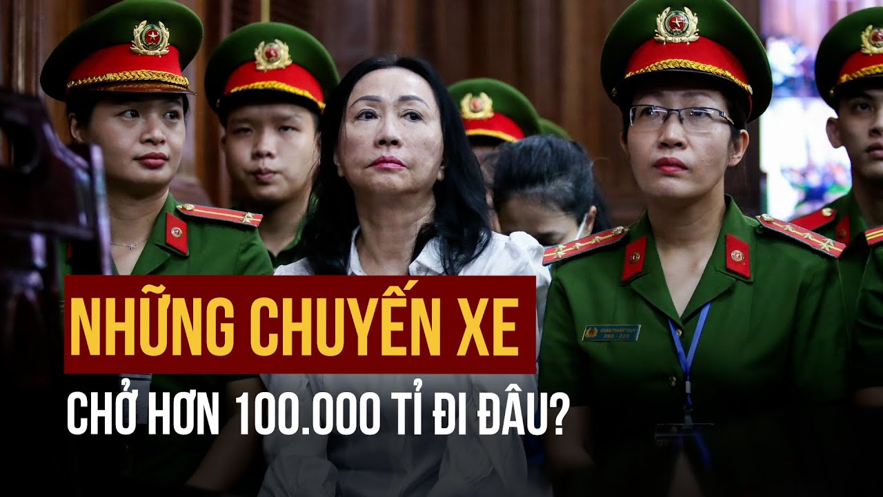 Lái xe riêng của Trương Mỹ Lan ‘ship’ hơn 100.000 tỉ đồng đến những đâu?