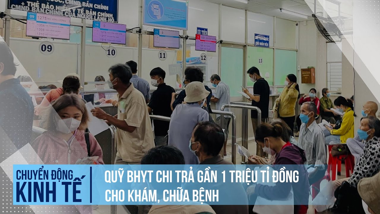 Quỹ BHYT đã chi trả gần 1 triệu tỉ đồng cho khám, chữa bệnh | Chuyển động kinh tế