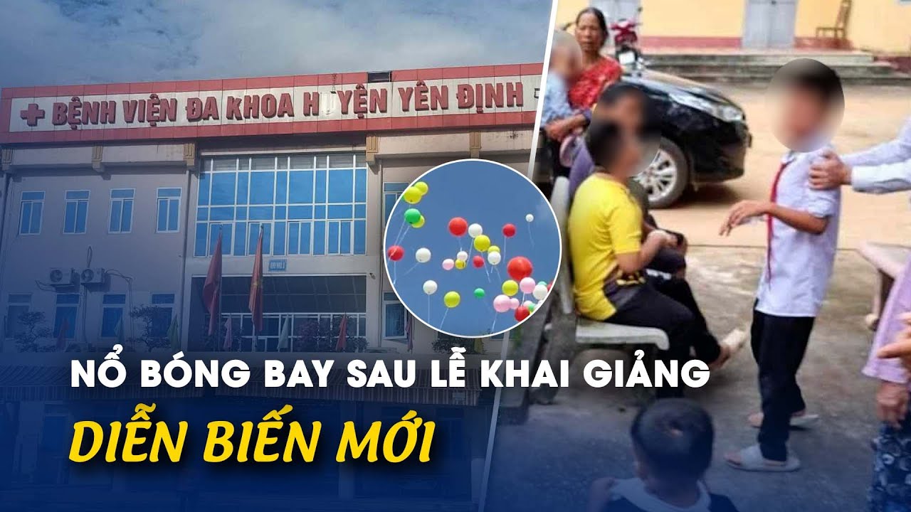 Diễn biến vụ nổ bóng bay sau lễ khai giảng khiến nhiều học sinh bị bỏng ở Thanh Hóa