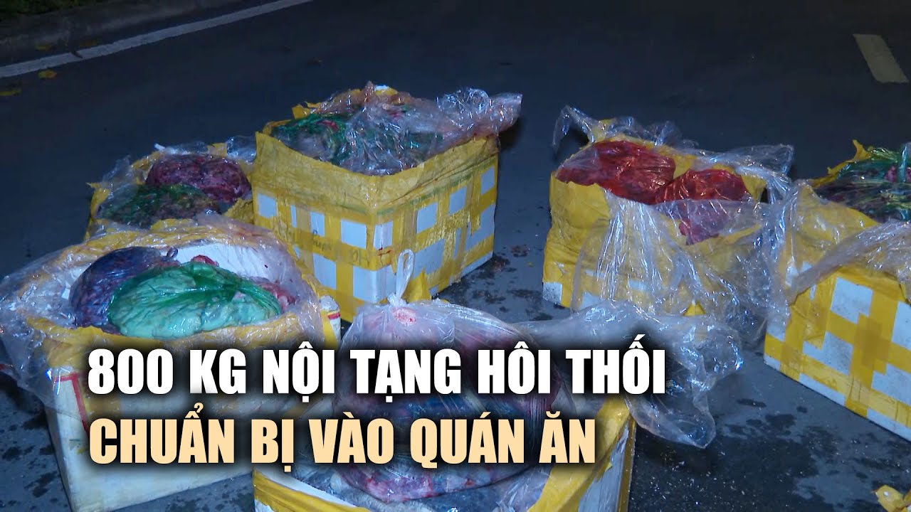 Bắt hơn 800 kg nội tạng trâu, bò hôi thối chuẩn bị được đưa vào quán ăn