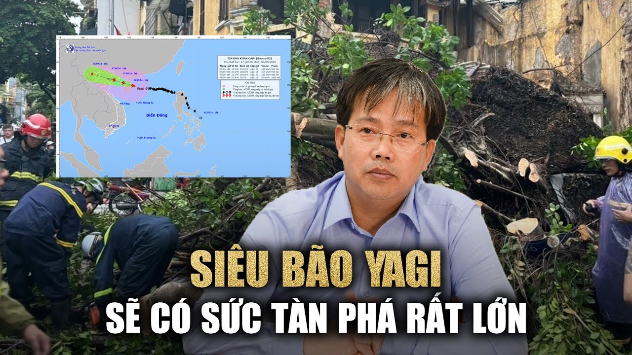 "Siêu bão Yagi vào đất liền sẽ có sức tàn phá rất lớn"