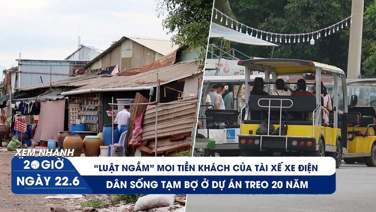 XEM NHANH 20H ngày 22/6: Tài xế xe điện moi tiền bằng luật ngầm | Sống khổ ở dự án treo 20 năm