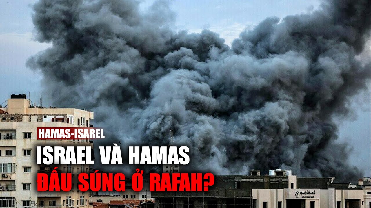 Israel và Hamas bắt đầu đấu súng ở Rafah?