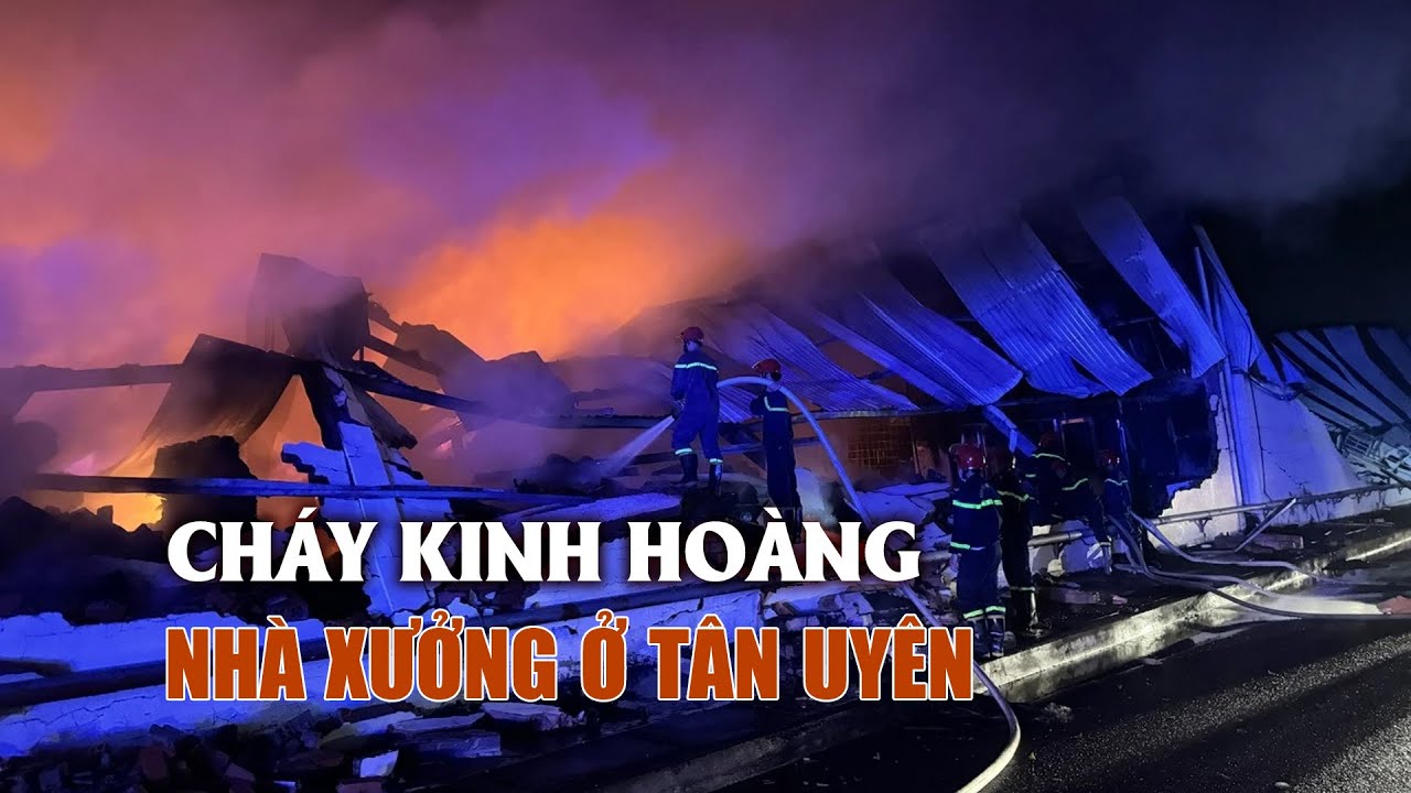 Lửa bao trùm nhà xưởng rộng hàng ngàn mét vuông, hơn trăm cảnh sát chữa cháy trong đêm