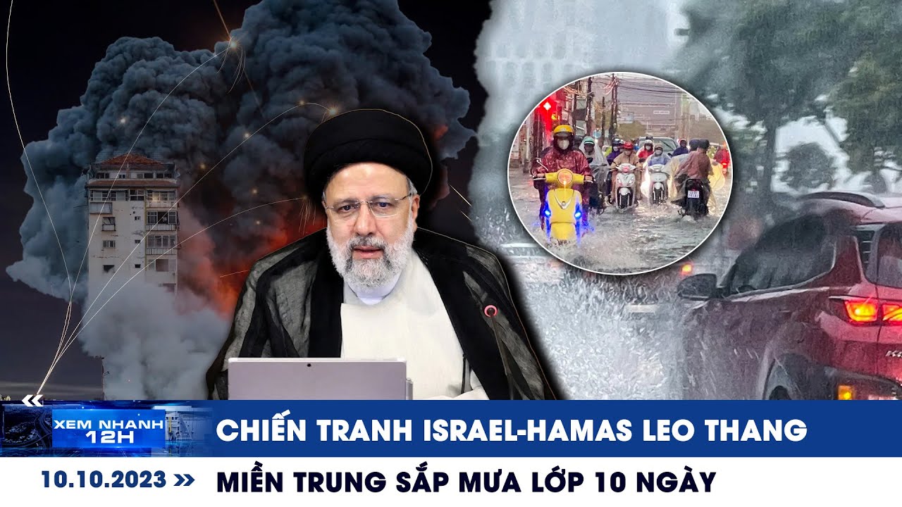 XEM NHANH 12H ngày 10/10: Chiến tranh Israel-Hamas leo thang | Miền Trung sắp mưa lớp 10 ngày