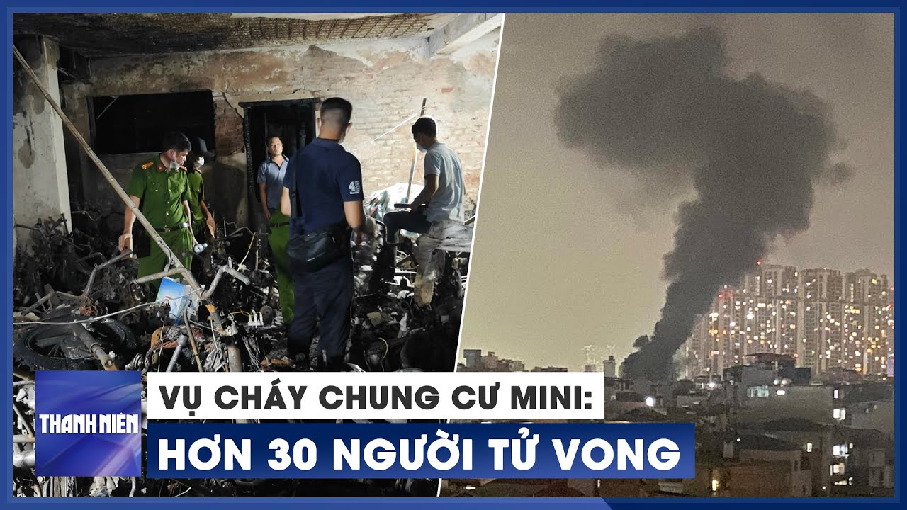 Vụ cháy chung cư mini ở Hà Nội: Hơn 30 người tử vong