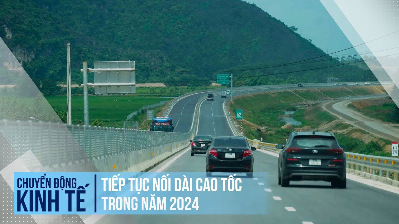 Tiếp tục nối dài cao tốc trong năm 2024 | Chuyển động kinh tế