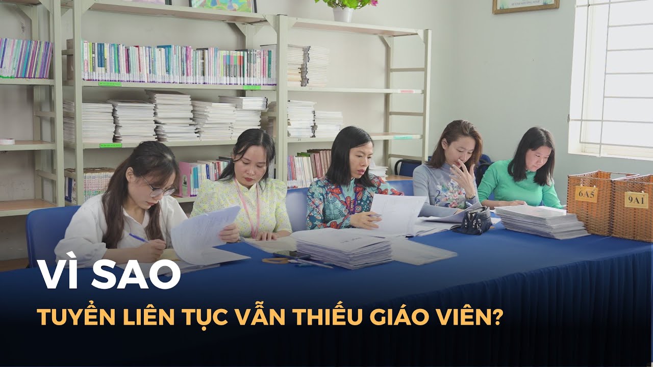 Vì sao TP.HCM tuyển liên tục mà vẫn thiếu giáo viên?